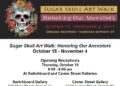 “Sugar Skull Art Walk: Honoring Our Ancestors”