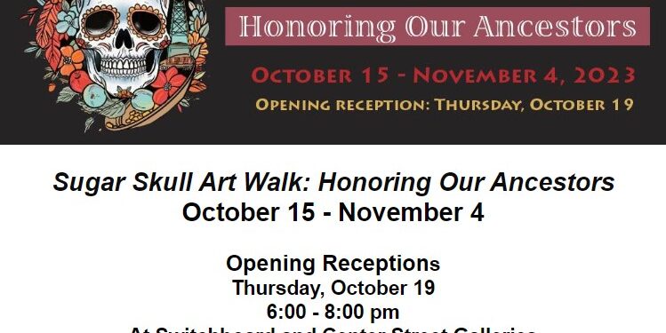 “Sugar Skull Art Walk: Honoring Our Ancestors”